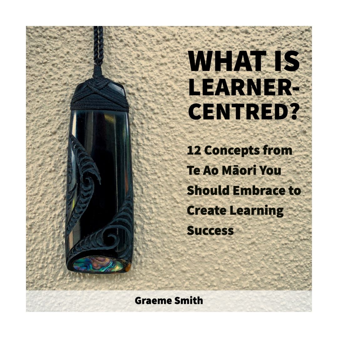 REVIEW of What is Learner-Centred? 12 Concepts from Te Ao Māori You Should Embrace to Create Learning Success