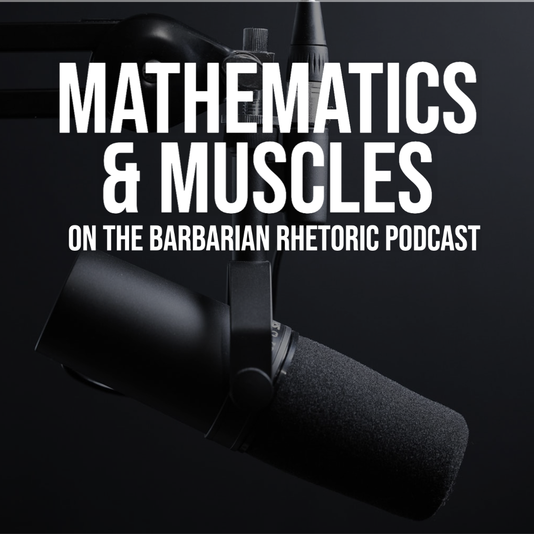 Mathematics And Muscles: 2 Crazy Kiwis On The Barbarian Rhetoric Podcast
