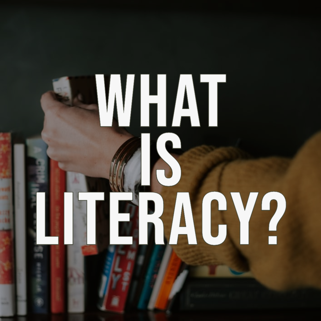 What Is Literacy? 1st of 6 Dynamic Definitions You Need To Know