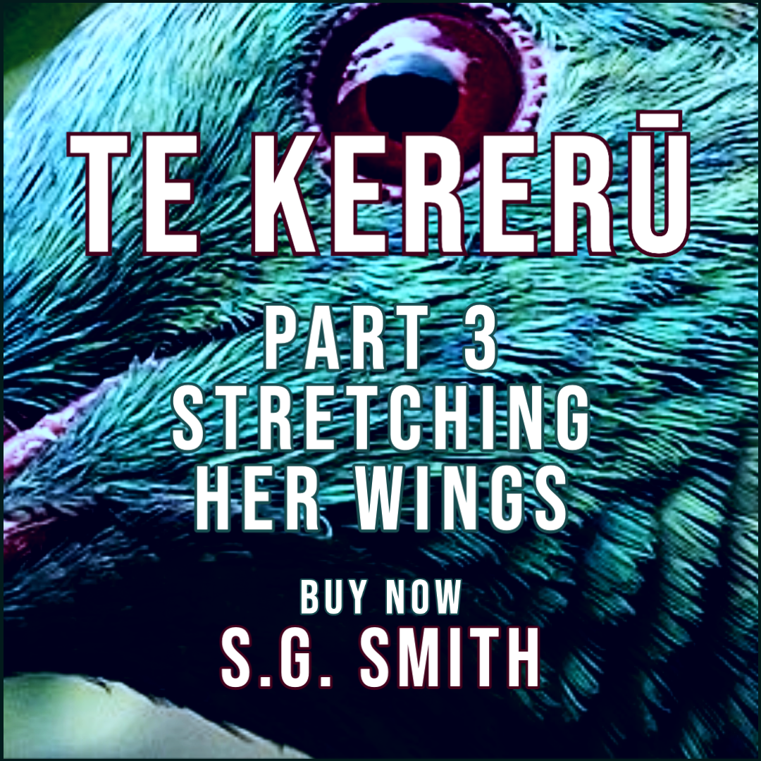 New Zealand Author SG Smith Releases Part 3 of Te Kererū – Stretching Her Wings, And It’s Her Best work yet
