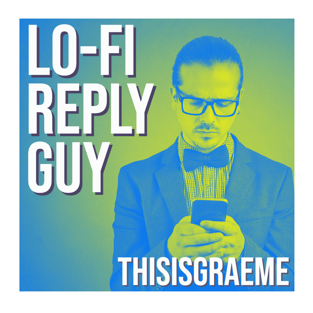 LO-FI REPLY GUY – by THISISGRAEME is Out Now On Spotify, Youtube and All Good Music Media