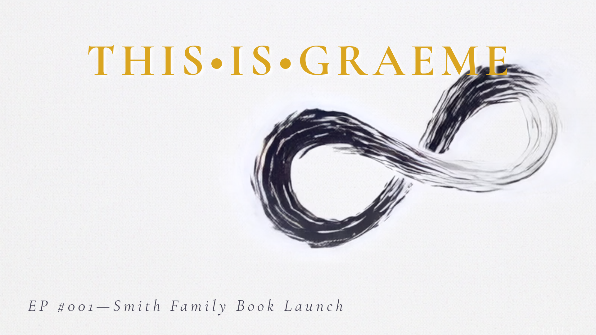 🎙️ THISISGRAEME PODCAST — EP#001: Smith Family Book Launch